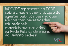 MPC/DF representa ao TCDF sobre a não disponibilização de agentes públicos para auxiliar alunos com necessidades educacionais especiais matriculados na Rede Pública de ensino do Distrito Federal.